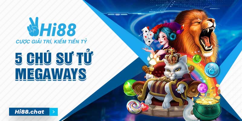 5 Chú Sư Tử Megaways - Game Slot Mới Được Yêu Thích Nhất 10 5 chú sư tử