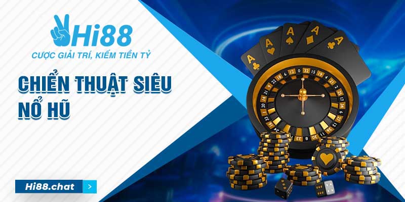 Chiến Thuật Quay Nổ Hũ - Quay Liền Tay, Nổ Ngay Jackpot 3 chiến thuật quay nổ hũ