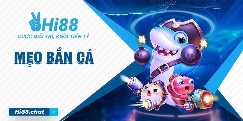 5+ Mẹo Bắn Cá Hi88 Hiệu Quả Bậc Nhất Trong Năm 2024 6 mẹo bắn cá