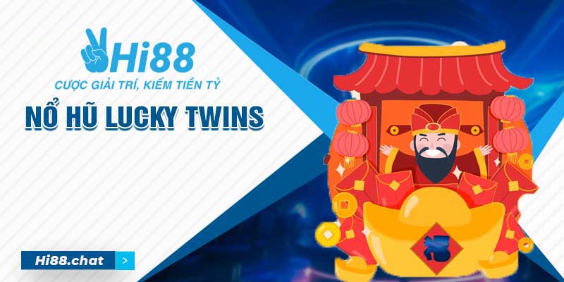 Nổ Hũ Lucky Twins - Slot Vui Chơi Có Thưởng Ngay Tại Nhà 6 twins lucky