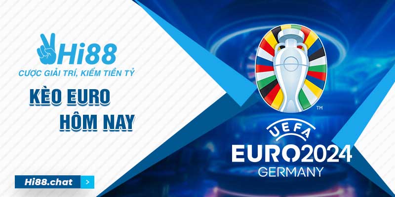 Kèo Euro Hôm Nay - Kinh Nghiệm Soi Kèo Dễ Thắng Nhất 6 kèo euro hôm nay