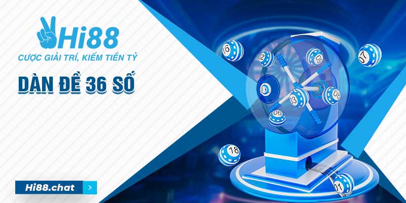 Dàn Đề 36 Số - Các Hình Thức Nuôi Và Cách Đánh Hiệu Quả 9 dàn đề 36 số