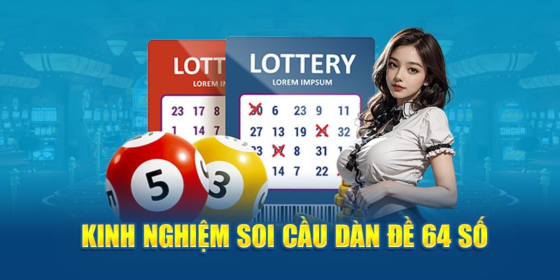 Dàn Đề 64 Số - Bí Quyết Chơi Thắng Lớn Mỗi Ngày 2 Thủ thuật soi cầu dàn đề 64 số