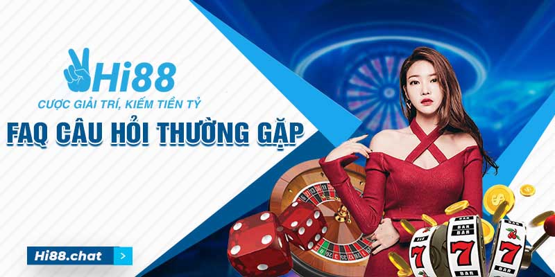 Giới Thiệu Hi88: Tất Tần Tật Thông Tin Liên Quan Về Nhà Cái 5 FAQ – Một số câu hỏi thường gặp